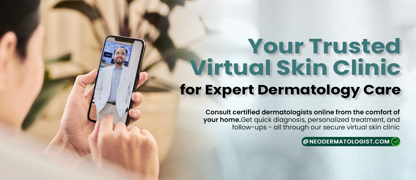 Trusted Virtual Skin Clinic for Expert Dermatology Care - Consult certified dermatologists online from the comfort of your home at Neodermatologist