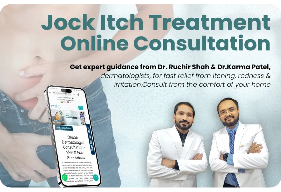 Online Consultation for Jock Itch (Tinea Cruris ) Treatment By Expert Dermatologist - Dr Ruchir Shah and Dr Karma Patel